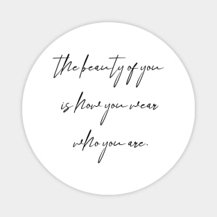 The beauty of you Magnet